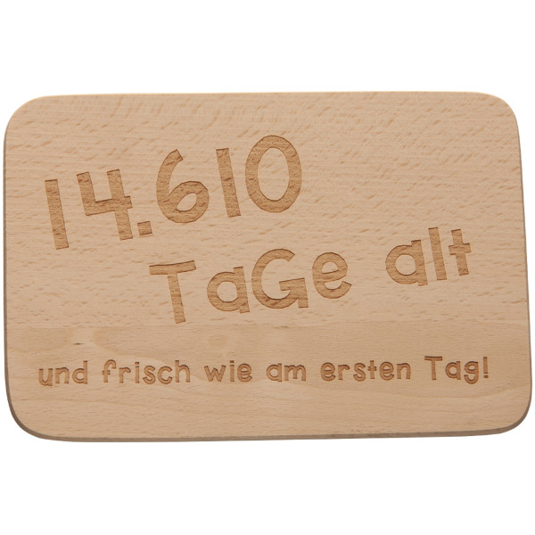 Frühstücksbrettchen "14610 Tage" (40. Geb.)